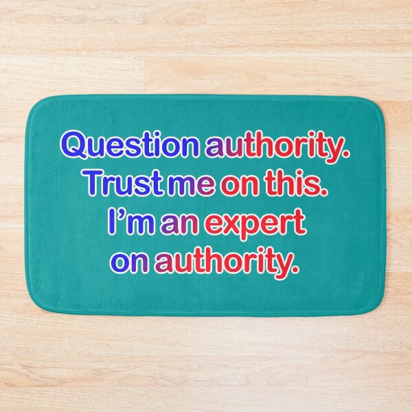 Item preview, Question authority. Trust me on this. Teal background. designed and sold by mntimg.