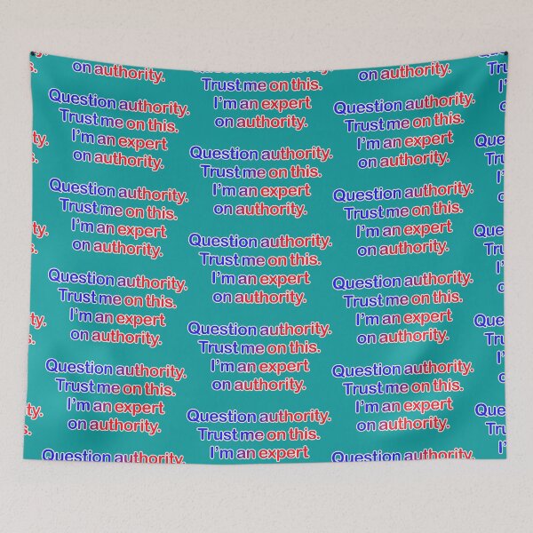 Item preview, Question authority. Trust me on this. Teal background. designed and sold by mntimg.