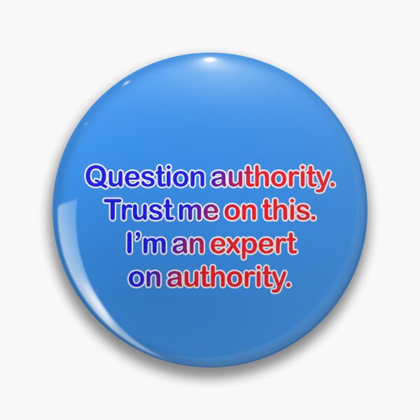 Item preview, Question authority. Trust me on this. Medium blue background. designed and sold by mntimg.
