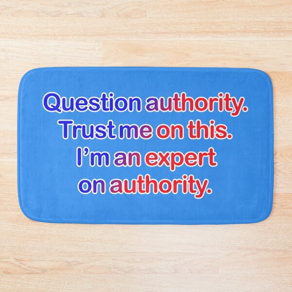 Item preview, Question authority. Trust me on this. Medium blue background. designed and sold by mntimg.