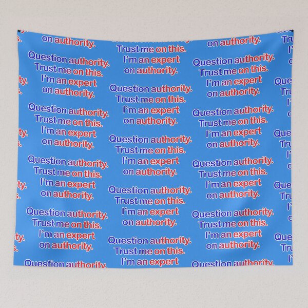 Item preview, Question authority. Trust me on this. Medium blue background. designed and sold by mntimg.