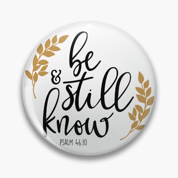Artikelvorschau, Psalm 46:10 – Be Still and Know Scripture Design entworfen und verkauft von ASWDesigns.