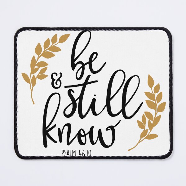 Artikelvorschau, Psalm 46:10 – Be Still and Know Scripture Design entworfen und verkauft von ASWDesigns.