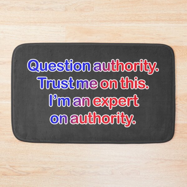 Item preview, Question authority. Trust me on this. Dark grey background. designed and sold by mntimg.