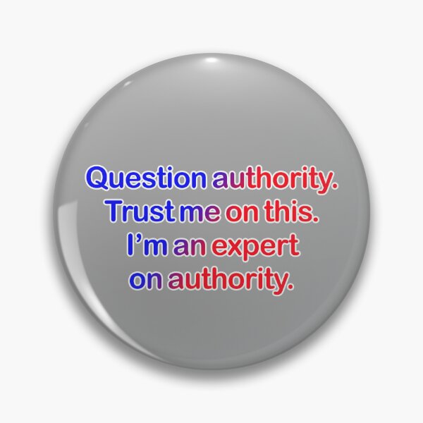 Item preview, Question authority. Trust me on this. Light grey background. designed and sold by mntimg.