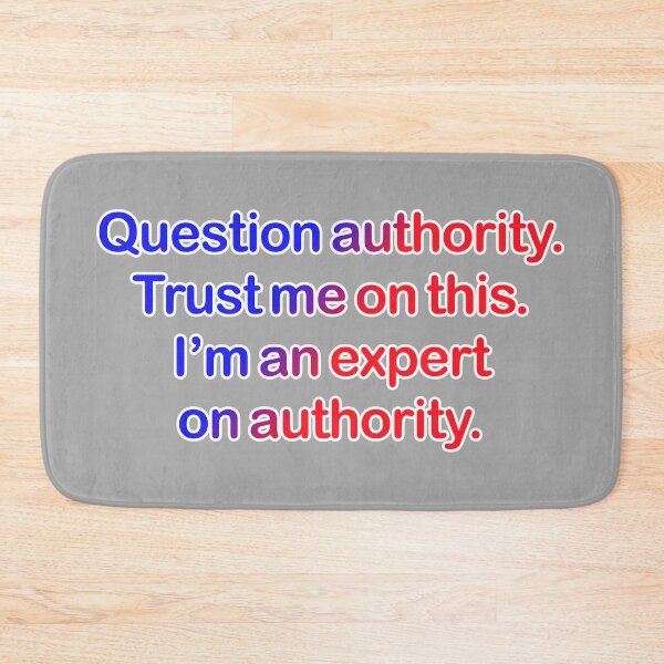 Item preview, Question authority. Trust me on this. Light grey background. designed and sold by mntimg.