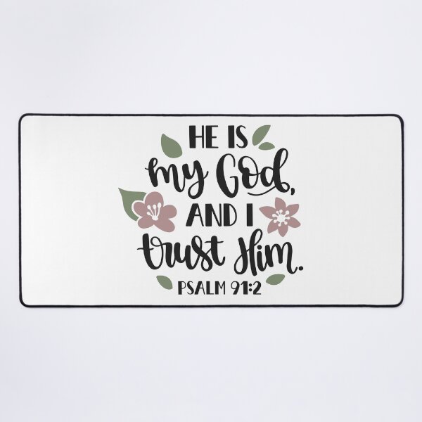 Item preview, Psalm 91:2 – He Is My God and I Trust Him Floral Scripture Design designed and sold by ASWDesigns.
