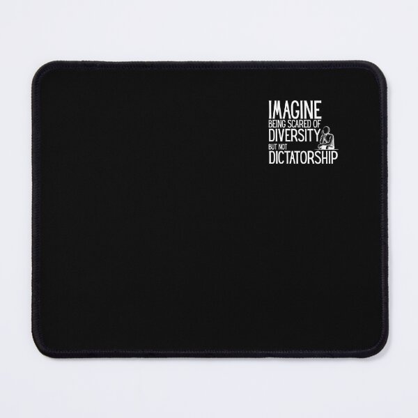 Item preview,   Imagine Being Scared Of Diversity But Not Dictatorship designed and sold by Ania_BM.