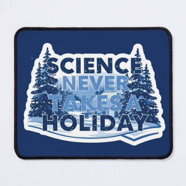 Item preview, A festive winter scene and the phrase Science Never Takes a Holiday. designed and sold by LewpyG.