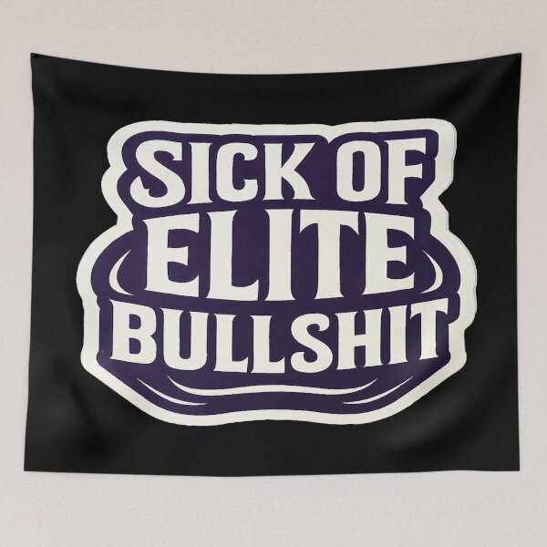 Item preview, Sick Of Elite Bullshit Anti Establishment Statement designed and sold by Owcomm.