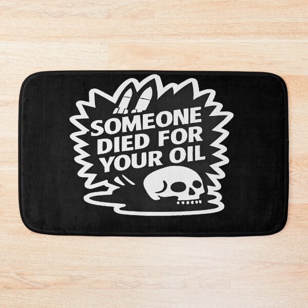 Item preview, Someone Died For Your Oil Anti War Anti Exploitation designed and sold by Owcomm.