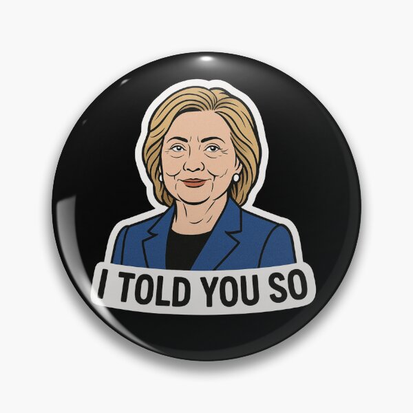 Item preview, I Told You So Hillary Clinton Political Art designed and sold by Owcomm.