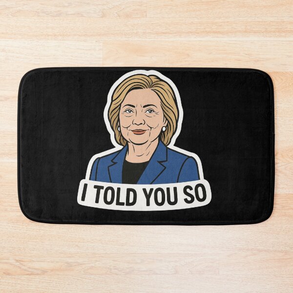 Item preview, I Told You So Hillary Clinton Political Art designed and sold by Owcomm.