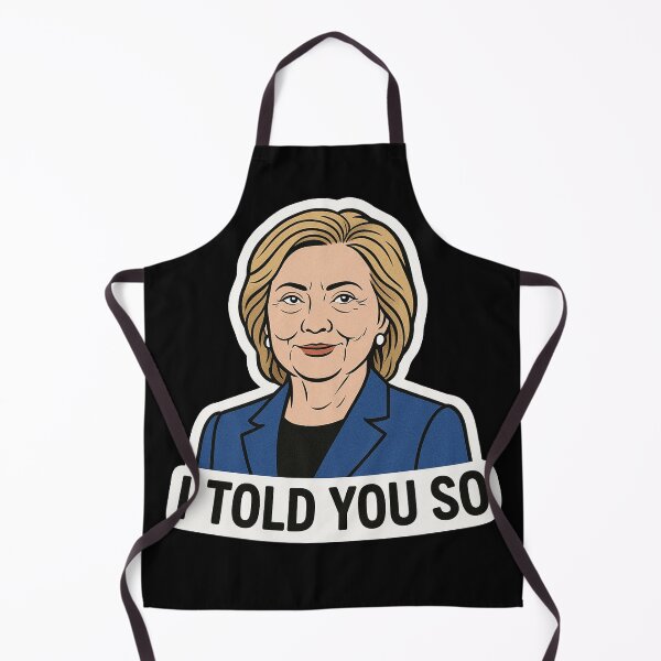 Item preview, I Told You So Hillary Clinton Political Art designed and sold by Owcomm.