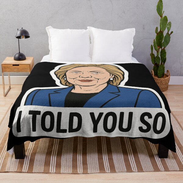 Item preview, I Told You So Hillary Clinton Political Art designed and sold by Owcomm.