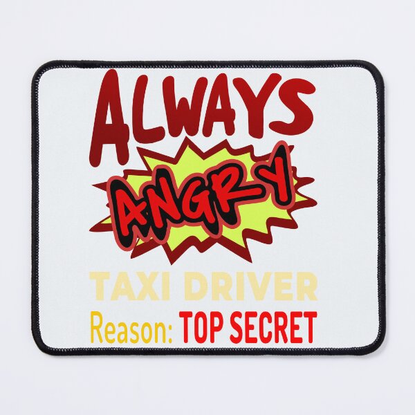 Item preview, Always Angry Taxi Driver Reason: Top Secret! designed and sold by DNC1134.