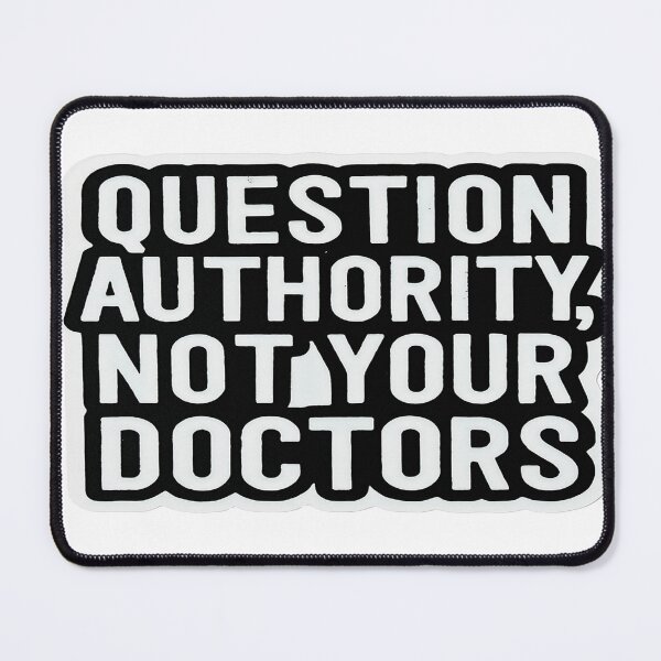 Item preview, Question Authority Not Your Doctors designed and sold by Owcomm.