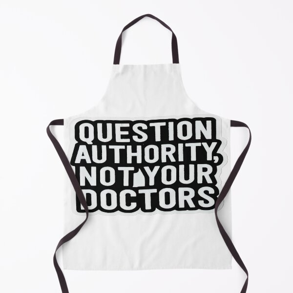 Item preview, Question Authority Not Your Doctors designed and sold by Owcomm.
