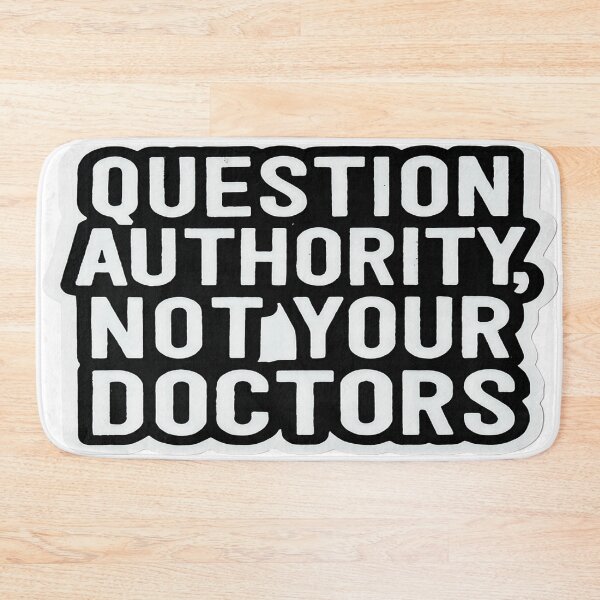 Item preview, Question Authority Not Your Doctors designed and sold by Owcomm.