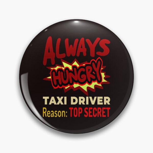 Item preview, Always Hungry Taxi Driver Reason: Top Secret designed and sold by DNC1134.