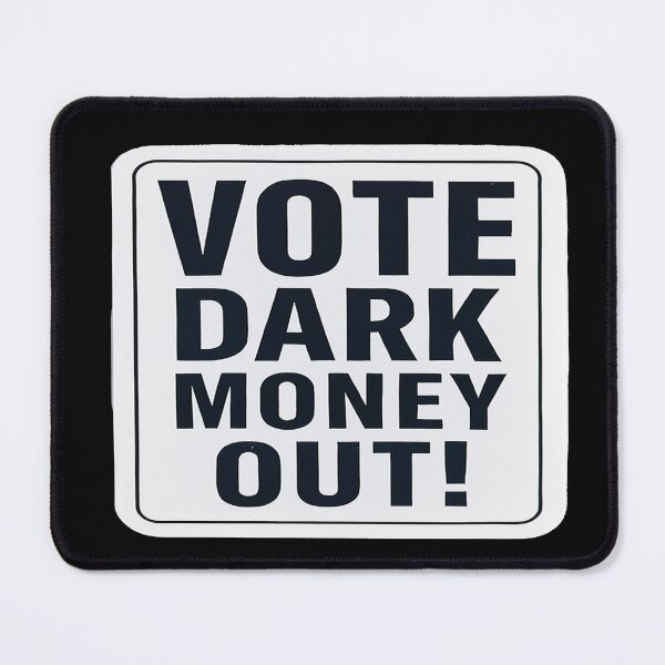 Item preview, Vote Dark Money Out Political Transparency Advocacy designed and sold by Owcomm.