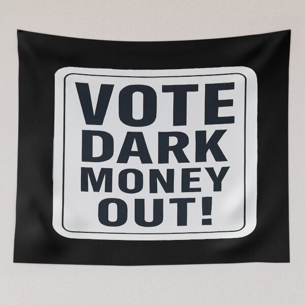 Item preview, Vote Dark Money Out Political Transparency Advocacy designed and sold by Owcomm.