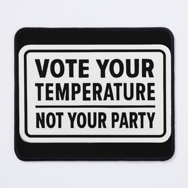 Item preview, Vote Your Temperature Not Your Party Independent Voter Statement designed and sold by Owcomm.