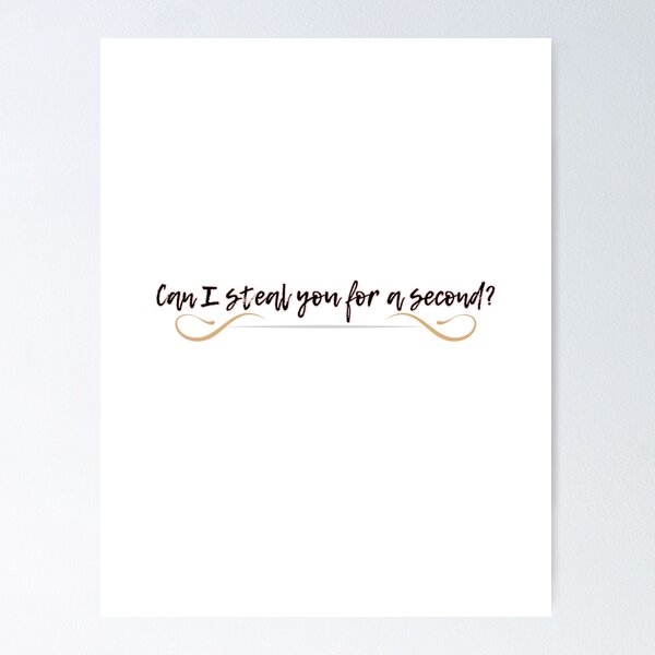 Item preview, Can I steal you for a second? designed and sold by MotleyMethod.