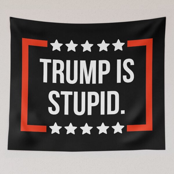 Item preview, Trump is stupid  designed and sold by Rachel the Artist .