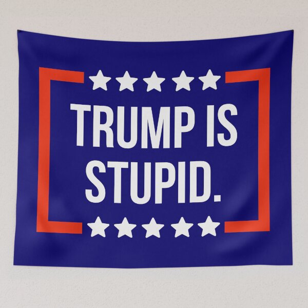 Item preview, Trump is stupid  designed and sold by Rachel the Artist .