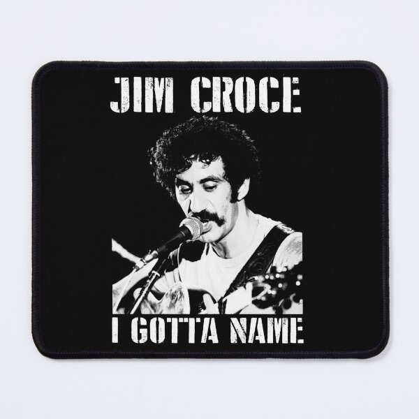 Item preview, Jim Croce I Gotta Name Perfect Gift Men Women Essential T-Shirt designed and sold by jaxiisraelle.