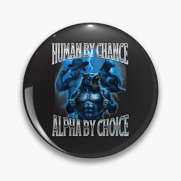 Item preview, Human By Chance Alpha By Choice Weird Funny Alpha Wolf Meme designed and sold by JamesChamlee88.
