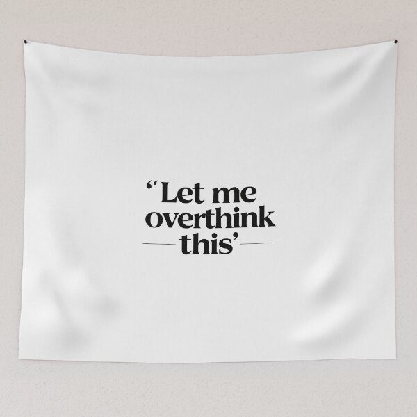 Item preview, let me overthink this  designed and sold by Spirit of Siam.