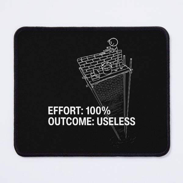 Artikelvorschau, Effort 100% Outcome Useless | Funny Stick Figure Humor entworfen und verkauft von GiggleShift.