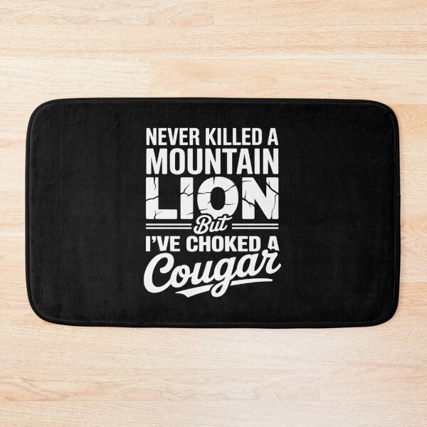 Item preview, Never Killed A Mountain Lion But I've Choked A Cougar  designed and sold by August4Laughs25.