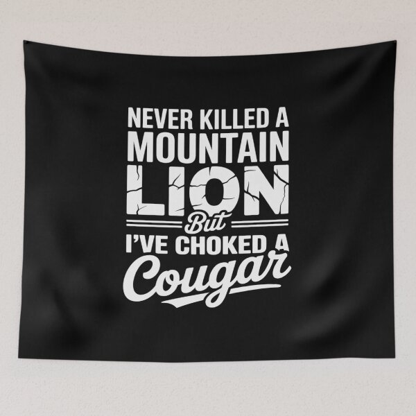 Item preview, Never Killed A Mountain Lion But I've Choked A Cougar  designed and sold by August4Laughs25.