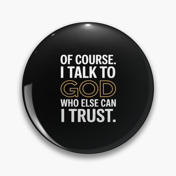Item preview, of Course I Talk to God Who Else can I Trust designed and sold by August4Laughs25.