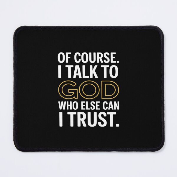 Item preview, of Course I Talk to God Who Else can I Trust designed and sold by August4Laughs25.