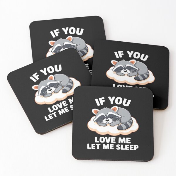 Item preview, Raccoon If you Love Me Let Me Sleep Sleeping Raccoons designed and sold by Jadiantukora.