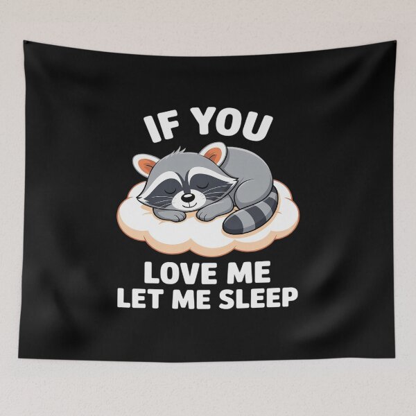 Item preview, Raccoon If you Love Me Let Me Sleep Sleeping Raccoons designed and sold by Jadiantukora.