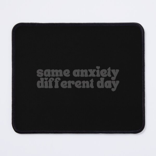 Item preview, Same Anxiety Different Day designed and sold by krbqalice.