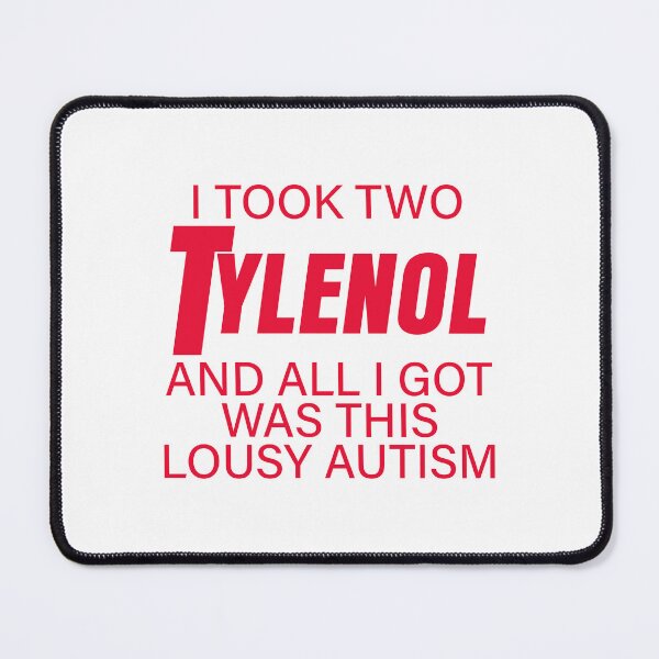 Item preview, I Took Two Tylenol and All I Got Was This Lousy Autism designed and sold by Elenafatulla.
