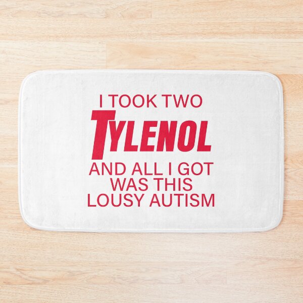 Item preview, I Took Two Tylenol and All I Got Was This Lousy Autism designed and sold by Elenafatulla.