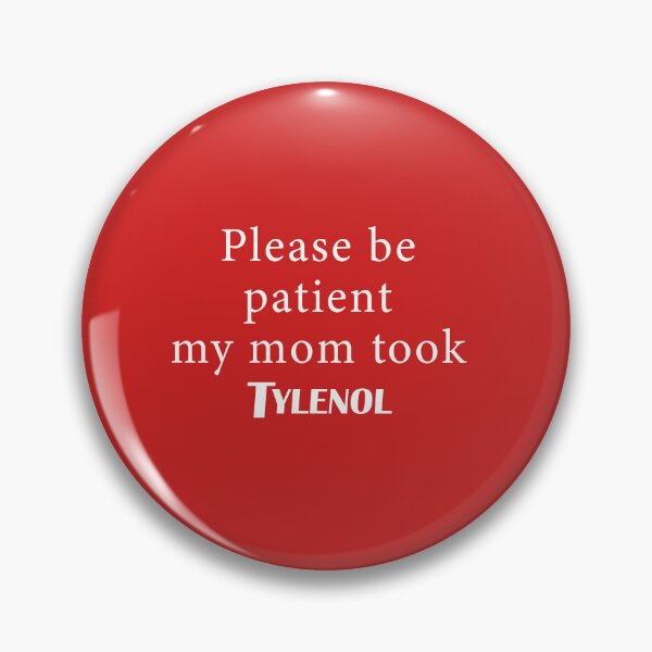 Item preview, Please be Patient My Mom Took Tyleno designed and sold by Elenafatulla.