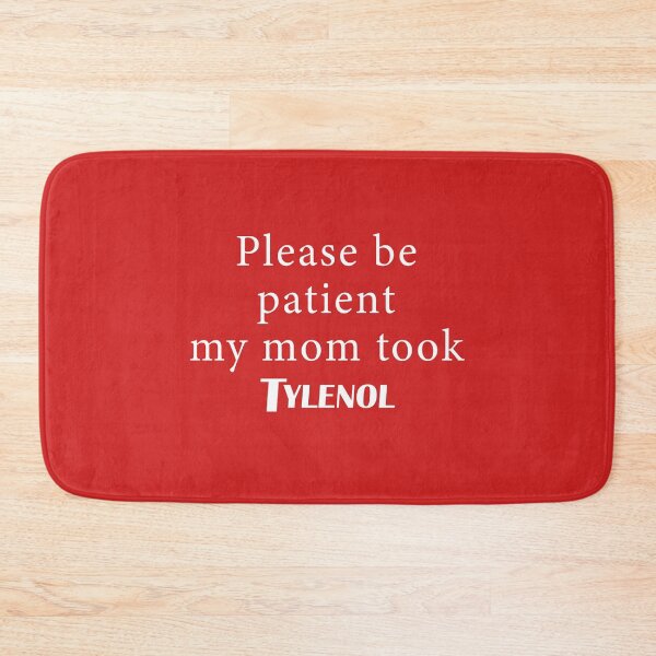 Item preview, Please be Patient My Mom Took Tyleno designed and sold by Elenafatulla.