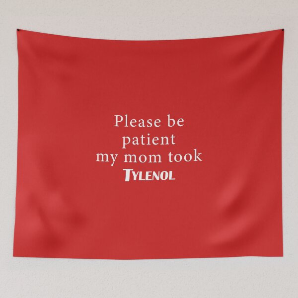 Item preview, Please be Patient My Mom Took Tyleno designed and sold by Elenafatulla.