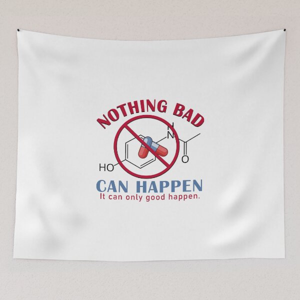 Item preview, Nothing Bad Can Happen It Can Only Good Happen Tylenol Acetaminophen designed and sold by Elenafatulla.