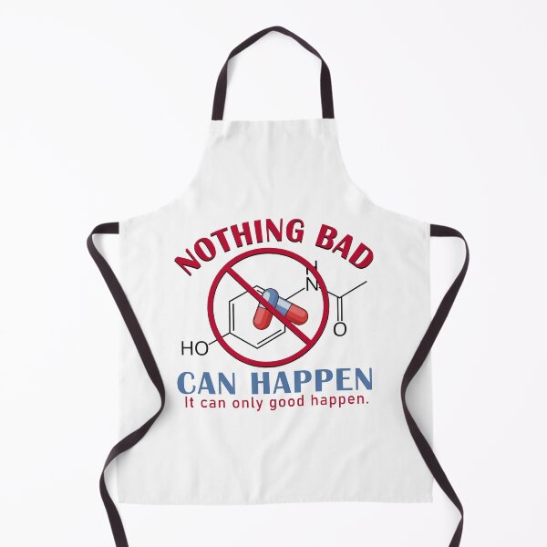 Item preview, Nothing Bad Can Happen It Can Only Good Happen Tylenol Acetaminophen designed and sold by Elenafatulla.