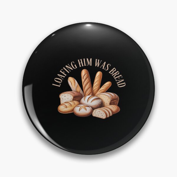 Item preview, Sourdough Loafing Him was Bread designed and sold by KingsLife1994.