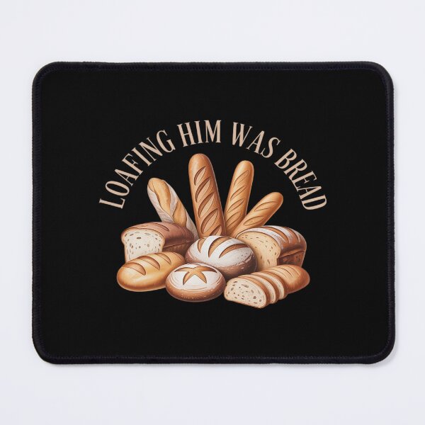Item preview, Sourdough Loafing Him was Bread designed and sold by KingsLife1994.